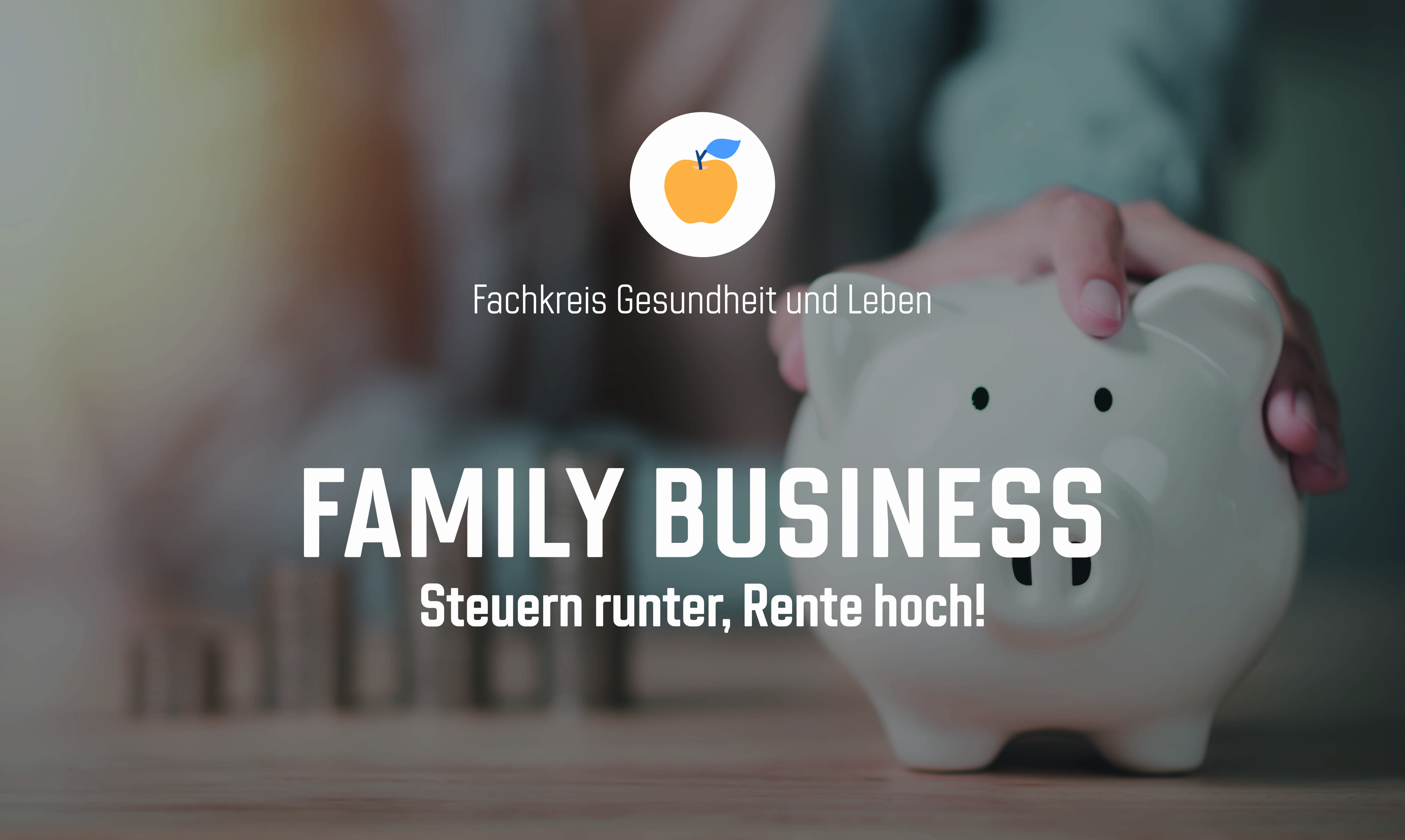 Family Business – Steuern runter, Rente hoch!