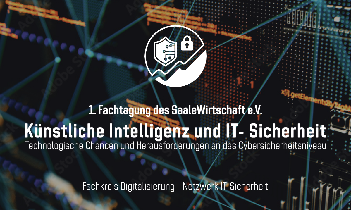 1. Fachtagung des SaaleWirtschaft e.V. - Künstliche Intelligenz und IT- Sicherheit